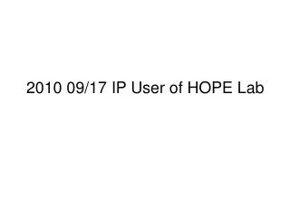 2010 09/17 IP User of HOPE Lab