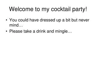Welcome to my cocktail party!