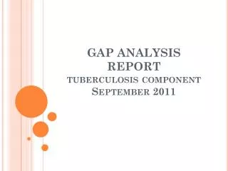 GAP ANALYSIS REPORT tuberculosis component September 2011