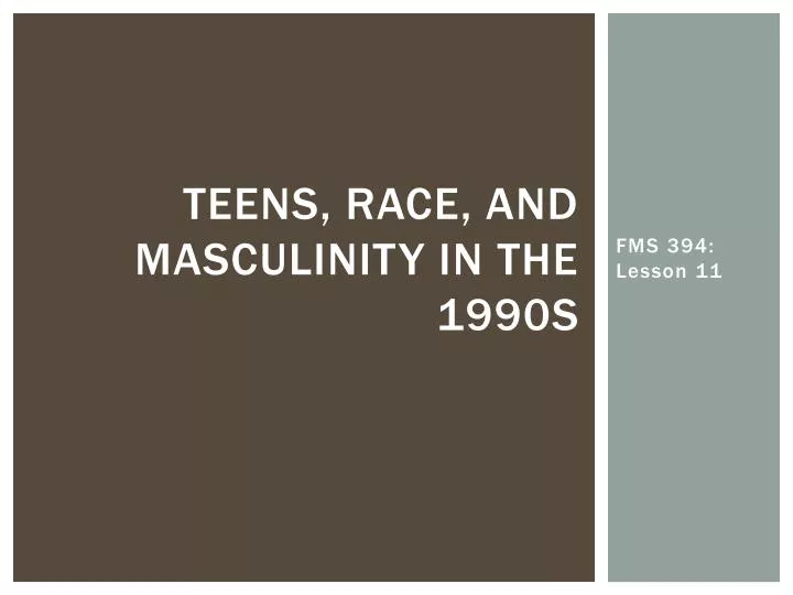 teens race and masculinity in the 1990s