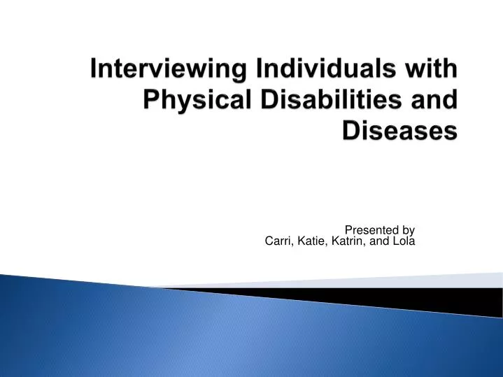 interviewing individuals with physical disabilities and diseases