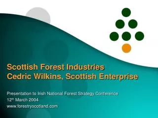 Scottish Forest Industries Cedric Wilkins, Scottish Enterprise
