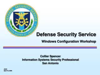 Collier Spencer Information Systems Security Professional San Antonio JSAC April 18, 2006