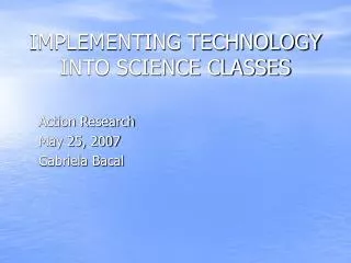 IMPLEMENTING TECHNOLOGY INTO SCIENCE CLASSES