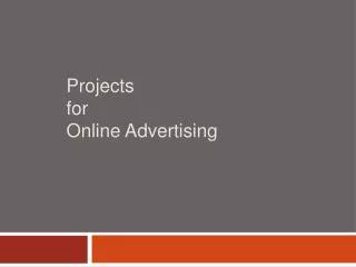 Projects for Online Advertising