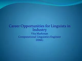 Career Opportunities for Linguists in Industry Vita Markman Computational Linguistics Engineer