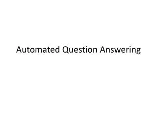 Automated Question Answering