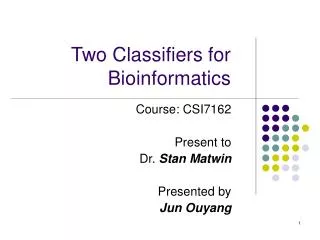 Two Classifiers for Bioinformatics