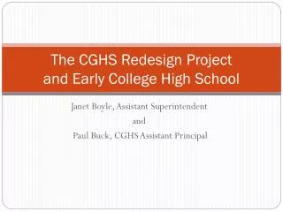 The CGHS Redesign Project and Early College High School