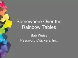 Somewhere Over the Rainbow Tables