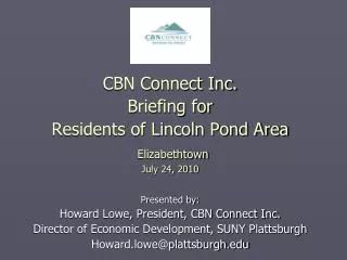 CBN Connect Inc. Briefing for Residents of Lincoln Pond Area Elizabethtown July 24, 2010