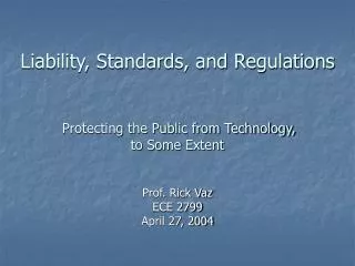 Liability, Standards, and Regulations Protecting the Public from Technology, to Some Extent