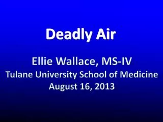 Ellie Wallace, MS-IV Tulane University School of Medicine August 16, 2013