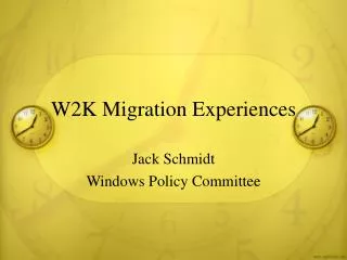W2K Migration Experiences