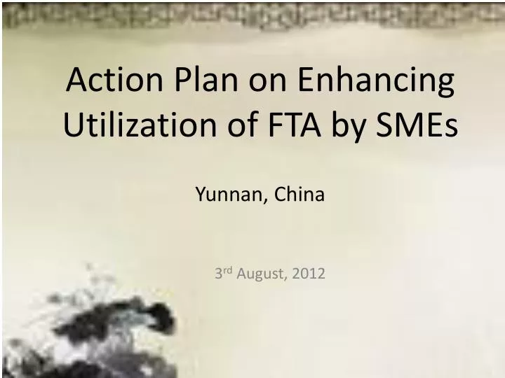 action plan on enhancing utilization of fta by smes yunnan china