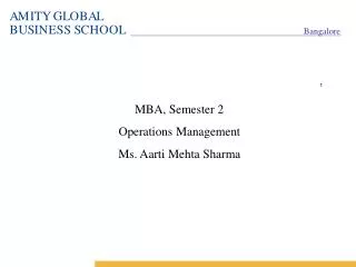 MBA, Semester 2 Operations Management Ms. Aarti Mehta Sharma
