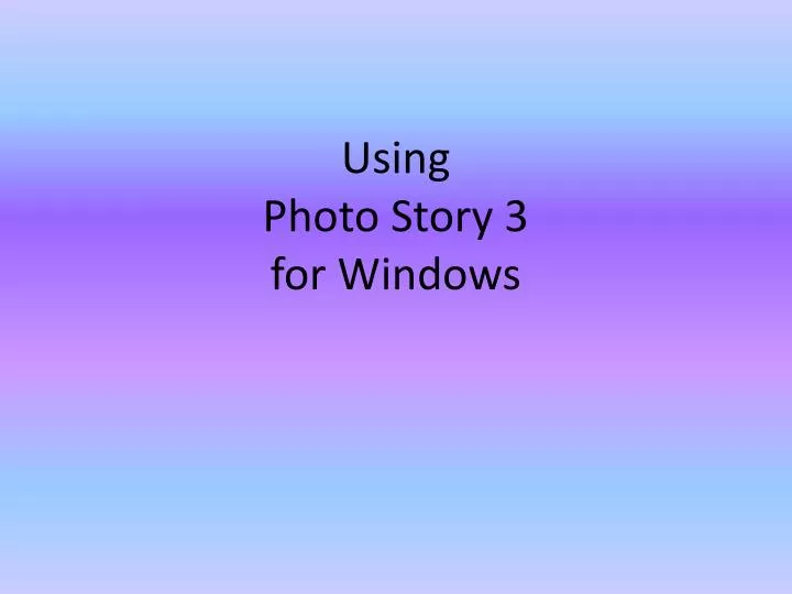 using photo story 3 for w indows