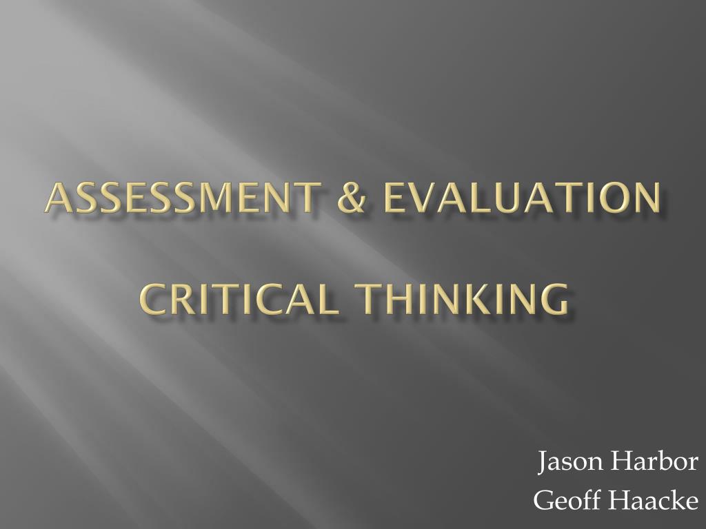 Ppt Assessment Evaluation Critical Thinking Powerpoint Presentation
