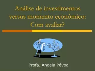 an lise de investimentos versus momento econ mico com avaliar