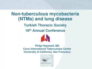 Non- tuberculous mycobacteria (NTMs) and lung disease Turkish Thoracic Society