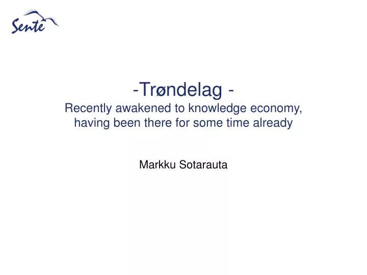 tr ndelag recently awakened to knowledge economy having been there for some time already