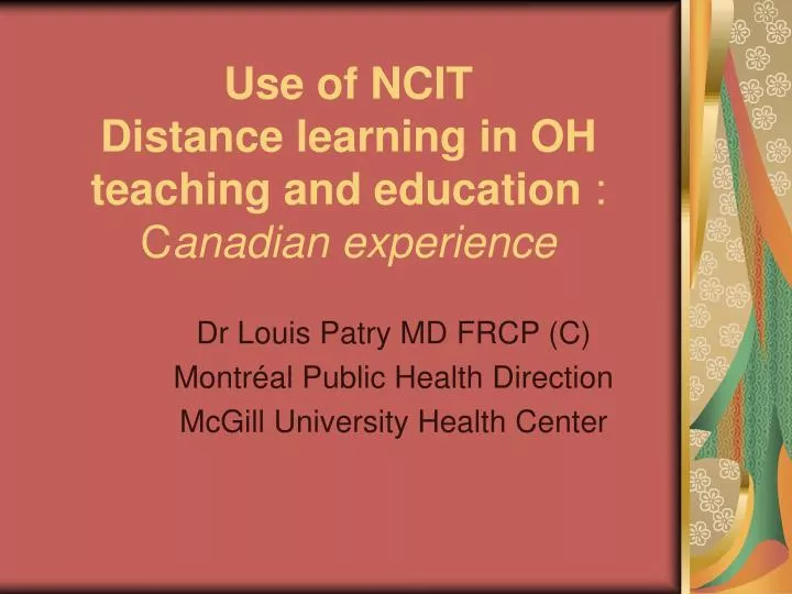 use of ncit distance learning in oh teaching and education c anadian experience