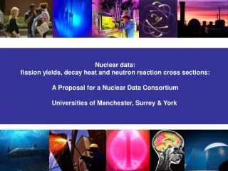 Nuclear data: fission yields, decay heat and neutron reaction cross sections: