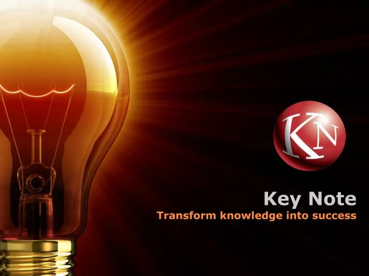 key note transform knowledge into success
