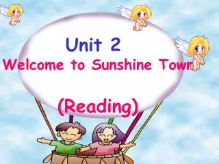 Unit 2 Welcome to Sunshine Town (Reading)