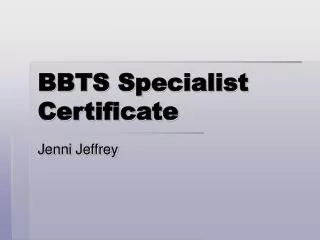 BBTS Specialist Certificate