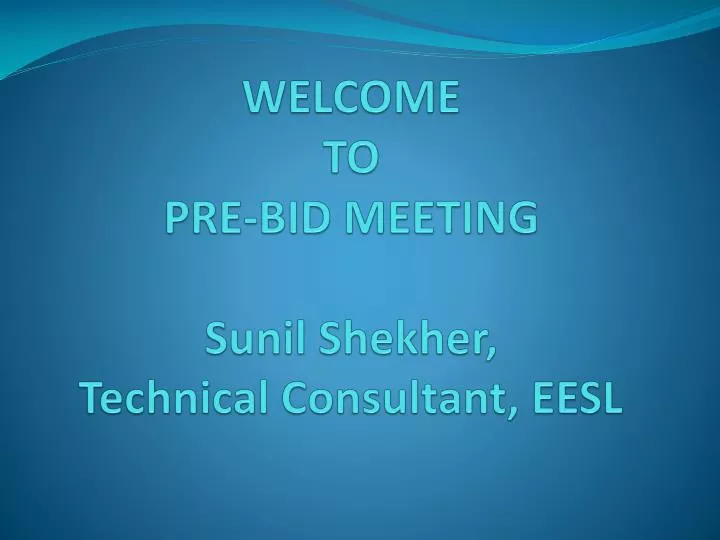 welcome to pre bid meeting sunil shekher technical consultant eesl