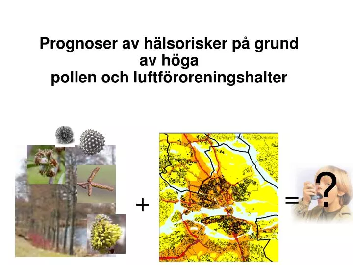 prognoser av h lsorisker p grund av h ga pollen och luftf roreningshalter