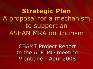 Strategic Plan A proposal for a mechanism to support an ASEAN MRA on Tourism