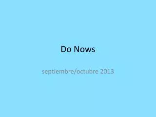 do nows