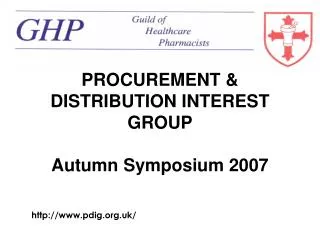 PROCUREMENT &amp; DISTRIBUTION INTEREST GROUP Autumn Symposium 2007