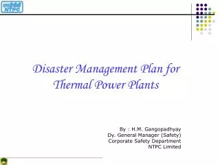 Disaster Management Plan for Thermal Power Plants By : H.M. Gangopadhyay