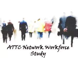 ATTC Network Workforce Study