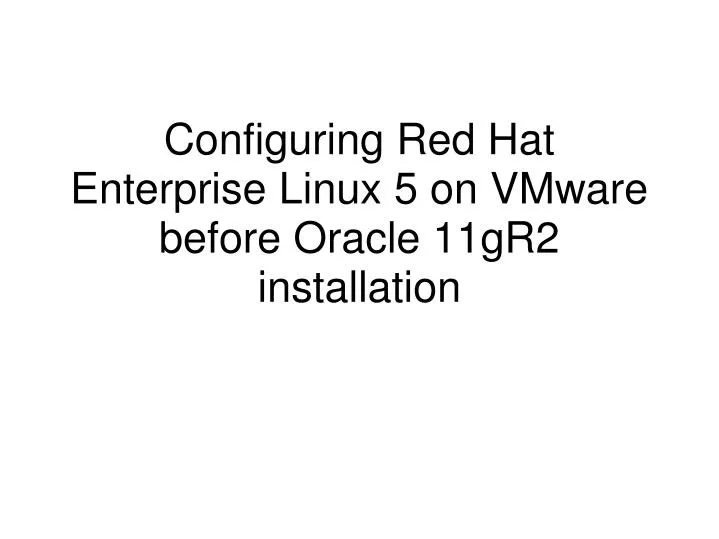 configuring red hat enterprise linux 5 on vmware before oracle 11gr2 installation