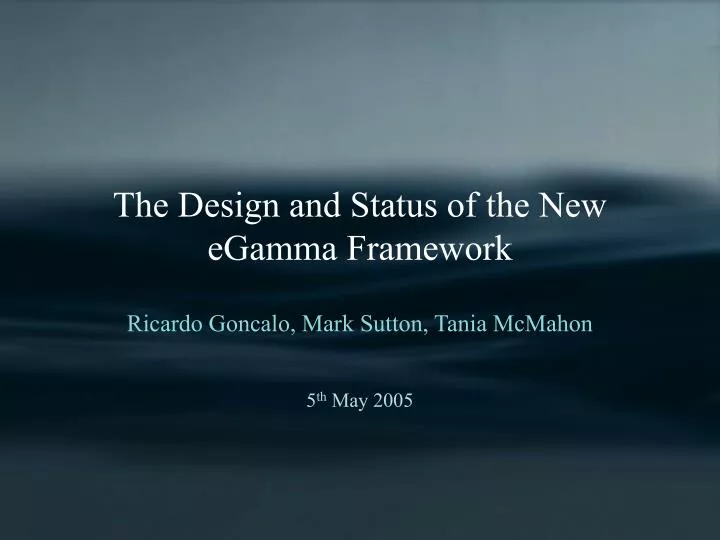 the design and status of the new egamma framework