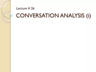 CONVERSATION ANALYSIS (i)