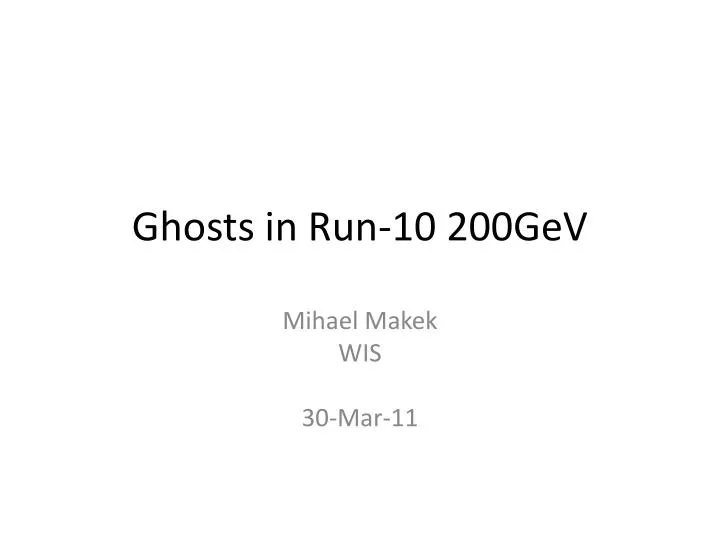 ghosts in run 10 200gev
