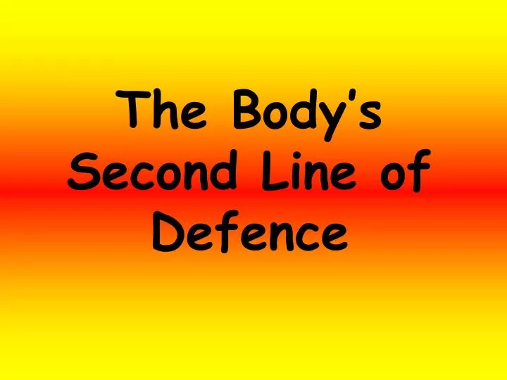 the body s second line of defence
