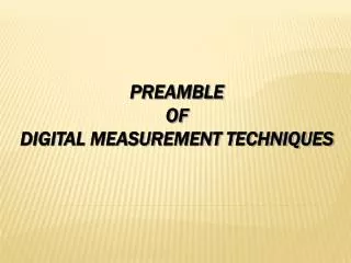 PREAMBLE OF DIGITAL MEASUREMENT TECHNIQUES