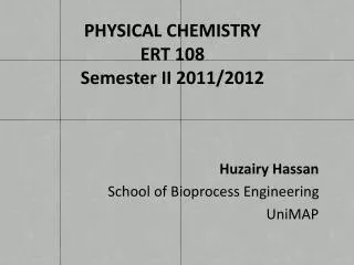 PHYSICAL CHEMISTRY ERT 108 Semester II 2011/2012
