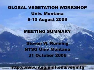 GLOBAL VEGETATION WORKSHOP Univ. Montana 8-10 August 2006 MEETING SUMMARY Steven W. Running