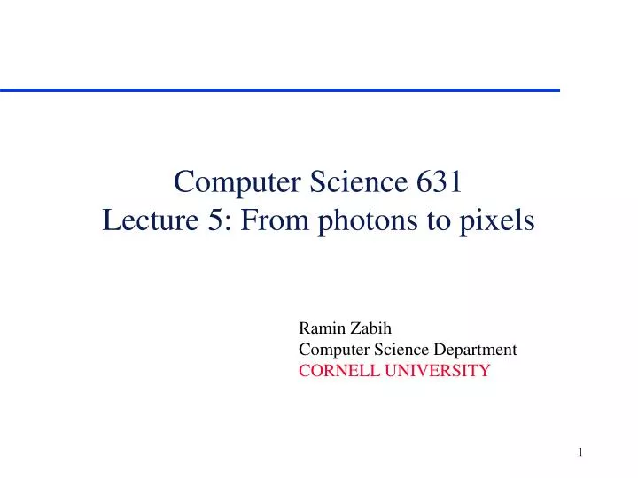 computer science 631 lecture 5 from photons to pixels