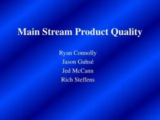 Main Stream Product Quality