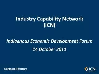 Industry Capability Network (ICN) Indigenous Economic Development Forum 14 October 2011