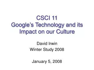 CSCI 11 Google’s Technology and its Impact on our Culture