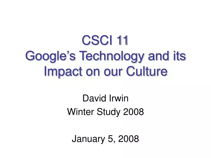 csci 11 google s technology and its impact on our culture